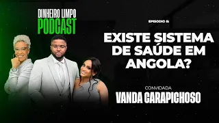 Sistema de saúde em Angola. Existe mesmo? | Dinheiro Limpo Podcast Ep#8