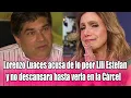 Lorenzo Luaces acusa de lo peor Lili Estefan y no descansara hasta verla en la Carcel