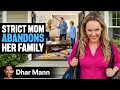 STRICT MOM Abandons Her Family Dhar Mann Studios