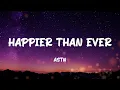ASTN - Happier Than Ever (Lyrics)