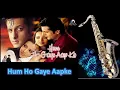 Lagu #799:- Hum Ho Gaye Aapke || Saxophone Cover by Suhel Saxophonist| Kumar Sanu || Alka Yagnik