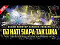 Download Lagu DUGEM TERBARU‼️DJ HATI SIAPA TAK LUKA X KAU TERCIPTA BUKAN UNTUKKU X MARIBORO VISTA ~ NEW