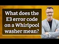What does the E3 error code on a Whirlpool washer mean