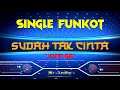 SINGLE FUNKOT SUDAH TAK CINTA