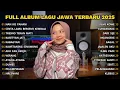 Download Lagu FULL ALBUM NAN KO PAHAM (SU JAUH SA TANAM)- PLAYLIST LAGU JAWA TERPOPULER 2025