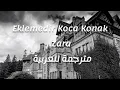 Lagu Eklemedir Koca Konak ـ Zara - Arapça Çeviri - مترجمة للعربية