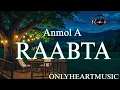 Anmol-A Raabta best || love song || full relaxing music song ||