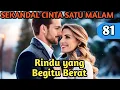 Lagu Bab 81. Rindu yang Begitu Berat