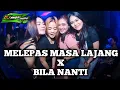 Download Lagu DJ MELEPAS MASA LAJANG X DJ BILA NANTI | DJ BREAKBEAT | DJ VIRAL TIKTOK TERBARU !!!