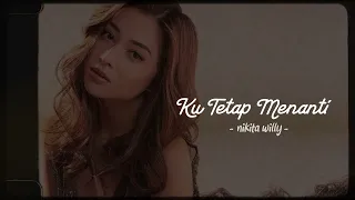 Download Nikita Willy - Ku Tetap Menanti (Official Video Lyrics) MP3