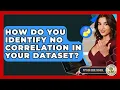 How Do You Identify No Correlation In Your Dataset - Python Code School