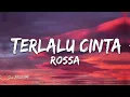 Terlalu Cinta - Rossa | Lirik