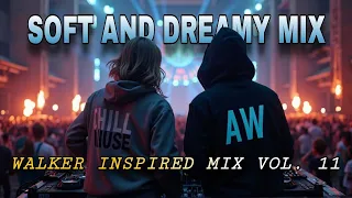 Chill EDM Song Vol 11 Walker Inspired Dreamy Mix Soft Relaxing Vibes  Chill EDM Song Vol 11 Walker Inspired Dreamy Mix Soft Relaxing Vibes