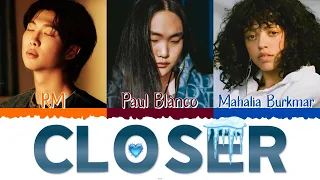 RM 알엠 Ft PAUL BLANCO MAHALIA BURKMAR Closer Color Coded Lyrics Han Rom Esp 