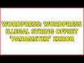 Wordpress wordpress illegal string offset parameter error