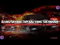Lagu DJ AKU SAYANG TAPI KAU YANG TAK PAHAM VIRAL TIK TOK - DJ MALAM PAGI SLOW BY DANVATA HANTAKAN STYLE !