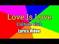 Lagu Love Is Love - Culture Club (Lyrics Video)