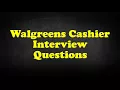 Walgreens Cashier Interview Questions