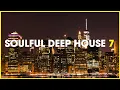 Lagu Soulful Deep House Mix 7 | Deep House Music Mix