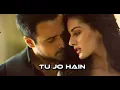 Download Lagu Tu Jo Hain - ( slowed + reverb )