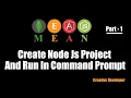 create node js project and run in command prompt Mean Stack - 1 creative developer