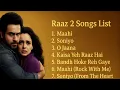 Lagu . RAAZ 2 ALL SONGS | SUPERHIT ROMANTIC TRACKS ❤️