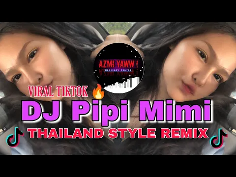 Download MP3 DJ PIPI MIMI | THAILAND STYLE REMIX ( DJ AzmiYaw )