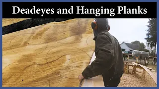 Acorn to Arabella – Journey of a Wooden Boat – Episode 113: Deadeyes and Hanging Planks