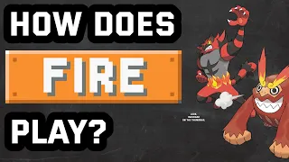 How Does The Fire Type Play 
