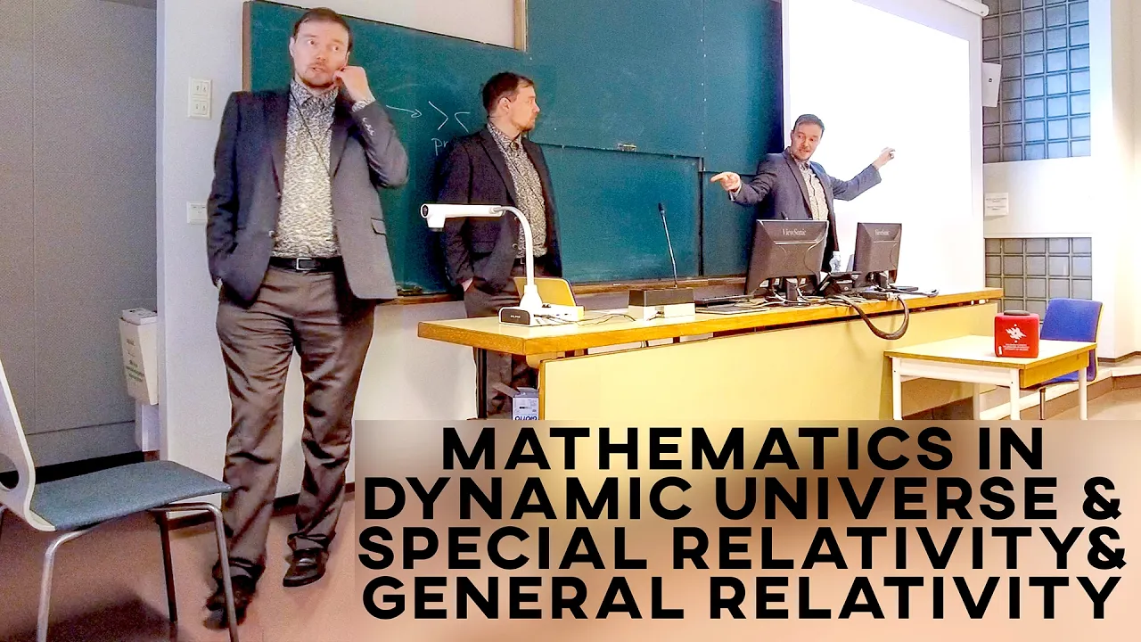 Petri Lievonen: Mathematics in Dynamic Universe and Special Relativity/General Relativity