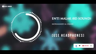 Download Enti Malak (8D Sound) - Mohammed Al Omari | Use Headphones MP3