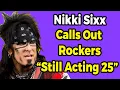 Nikki Sixx of Motley Crue Calls Out Rockers Still Acting 25