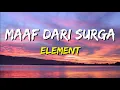 Download Lagu Element - Maaf Dari Surga (Lirik)