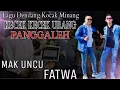 Download Lagu KECEK KECEK URANG PANGGALEH MAK UNCU \u0026 FATWA Arr. Ridho N3G musik