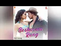 Besharam Rang - Caralisa Monteiro, Shilpa Rao, and Vishal–Shekhar