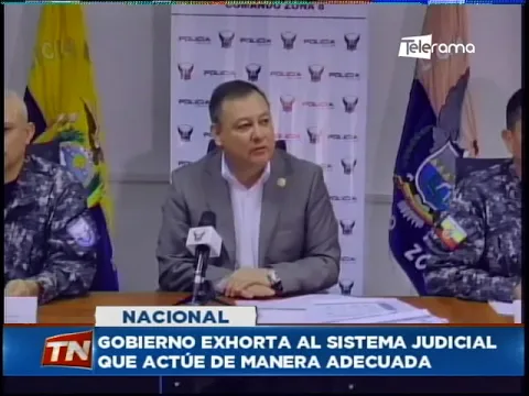 Gobierno exhorta al sistema judicial que actúe de manera adecuada