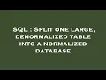SQL Split one large denormalized table into a normalized database