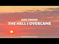 Lagu Bad Omens - The Hell I Overcame (Lyrics) 🎵