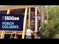 How to Install Porch Columns This Old House