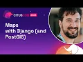 Maps with Django and PostGIS Citus Con An Event for Postgres 2023
