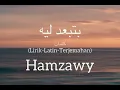 Beteb3ed Leeh - Hamzawy ( Lirik-Latin-Terjemahan)