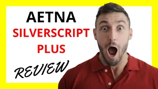 Aetna SilverScript Plus Review Pros and Cons