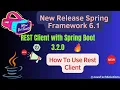 Rest Client In Spring Boot 3 2 API call using Spring Framework 6 1 RestClient New Features
