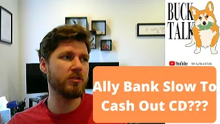 Ally Bank Slow To Cash Out His 250K CD