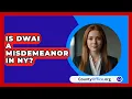 Download Lagu Is Dwai A Misdemeanor In Ny? - CountyOffice.org