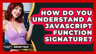 How Do You Understand A JavaScript Function Signature - JavaScript Toolkit
