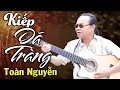 Lagu Thấm Thía với ca khúc Kiếp Dã Tràng của Toàn Nguyễn | Sáng tác Từ Công Phụng