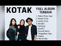 Lagu 💥 KOTAK Full Album Terbaik - Lagu Galau \u0026 Semangat Paling Populer Sepanjang Masa 🔥 | TANPA IKLAN