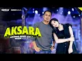 Lagu AKSARA - Difarina Indra Adella Ft. Fendik Adella - OM ADELLA