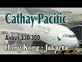 Download Lagu Cathay Pacific A330-300 : Hong Kong to Jakarta